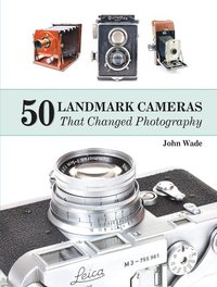 bokomslag 50 Landmark Cameras that Changed Photography