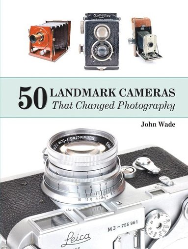 bokomslag 50 Landmark Cameras That Changed Photography