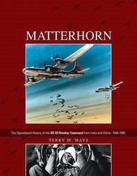 bokomslag Matterhorn--The Operational History of the US XX Bomber Command from India and China