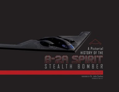 James C. Goodall - Pictorial History of the B-2A Spirit Stealth Bomber, Inbunden