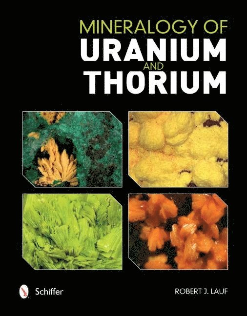 Robert Lauf, Phd. Lauf, Robert J. - Mineralogy of Uranium and Thorium, Inbunden