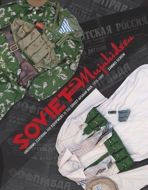 Soviet and Mujahideen Uniforms, Clothing, and Equipment in the Soviet-Afghan War, 1979-1989 1