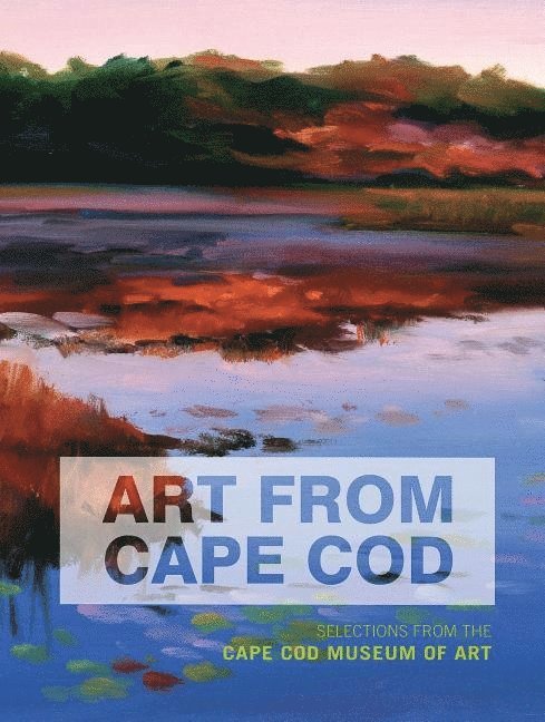 Deborah Forman, Edith A. Tonelli, PhD. Tonelli, Edith A., Deborah Forman - Edith A. Tonelli, Edith A Tonelli - Art From Cape Cod, Inbunden