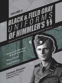 bokomslag Black and Field Gray Uniforms of Himmlers SS:  Allgemeine-SS  SS-Verfgungstruppe  SS-Totenkopfverbnde  Waffen-SS  Vol.  2