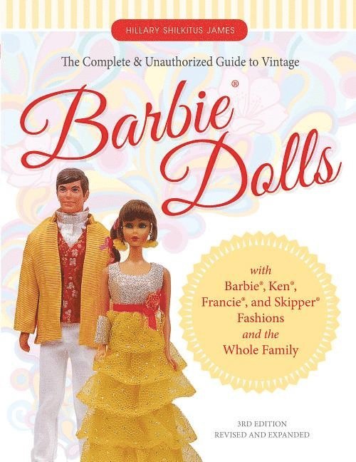 Hillary Shilkitus James, Hillary James Shilkitus - Complete & Unauthorized Guide to Vintage Barbie® Dolls, Häftad