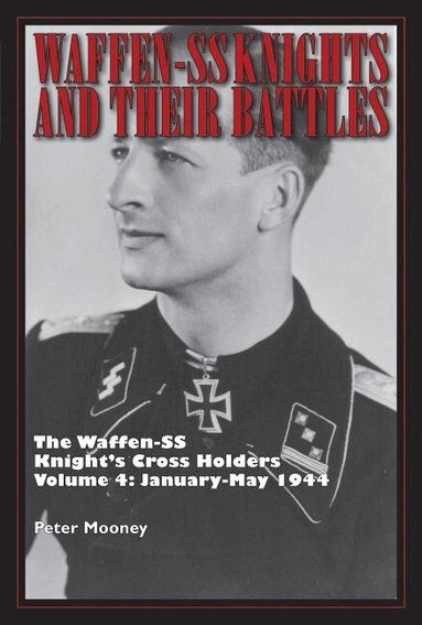 Peter Mooney - Waffen-SS Knights and Their Battles, Inbunden
