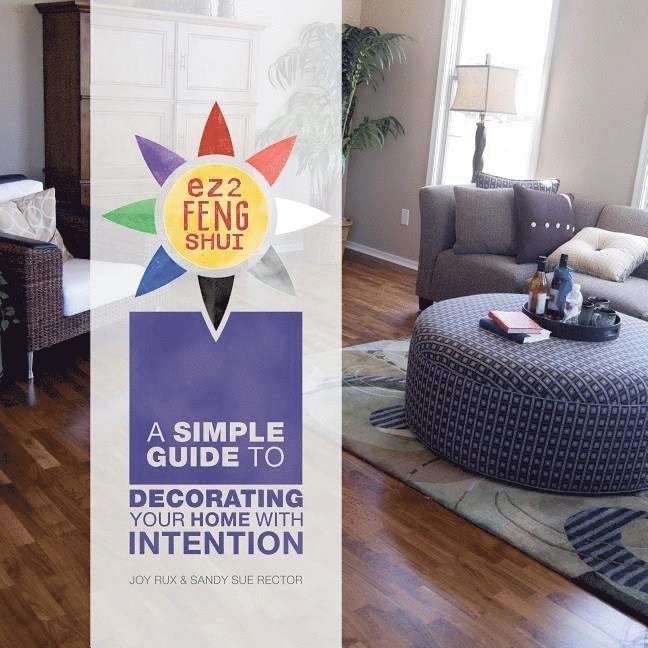 EZ2 Feng Shui: A Simple Guide to Decorating Your Home with Intention 1