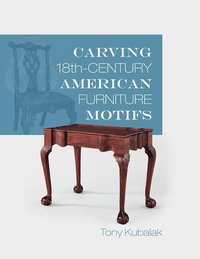 bokomslag Carving 18th-Century American Furniture Motifs