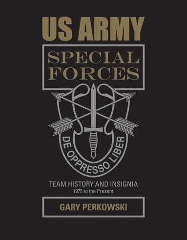 bokomslag Us army special forces team history and insignia 1975 to the present - 1975