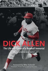 bokomslag Dick Allen, The Life and Times of a Baseball Immortal