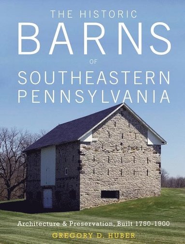 bokomslag Historic Barns of Southeastern Pennsylvania
