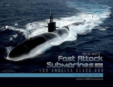 James C. Goodall - US Navy's Fast Attack Submarines, Vol. 1, Inbunden