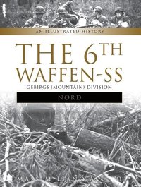 bokomslag The 6th Waffen-SS Gebirgs (Mountain) Division &quot;Nord&quot;