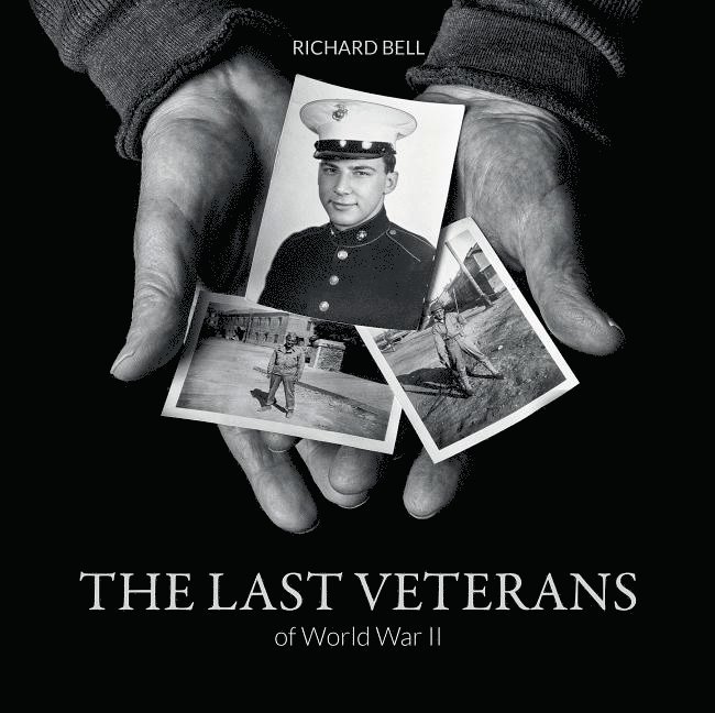 Richard Bell, Richard Bell - Last Veterans of World War II, Inbunden
