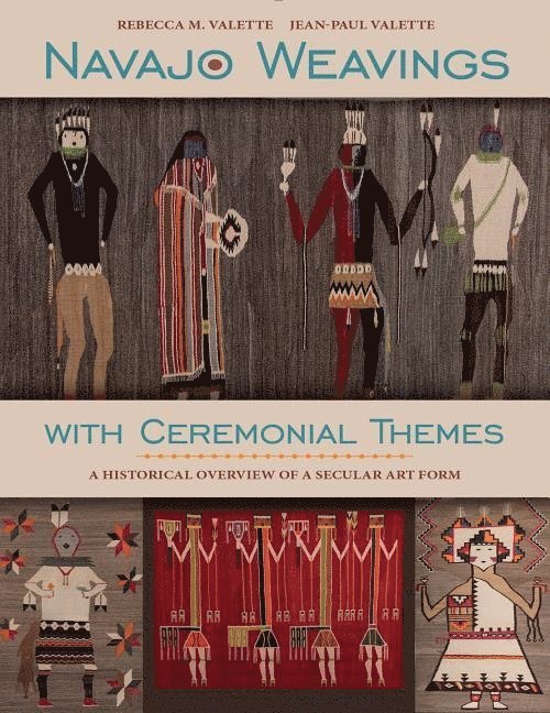Rebecca M. Valette, Jean-Paul Valette, Rebecca M. Valette - Jean-Paul Valette, Rebecca M Valette - Navajo Weavings with Ceremonial Themes, Inbunden