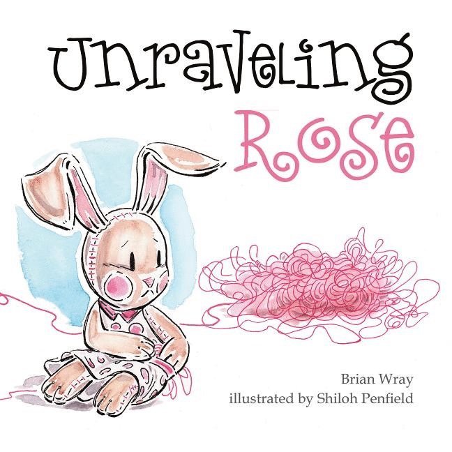 Brian Wray, Brian Wray - Shiloh Penfield - Unraveling Rose, Inbunden