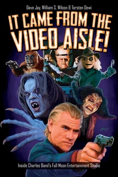 David Jay, William Wilson, Torsten Dewi - It Came From the Video Aisle!, Häftad