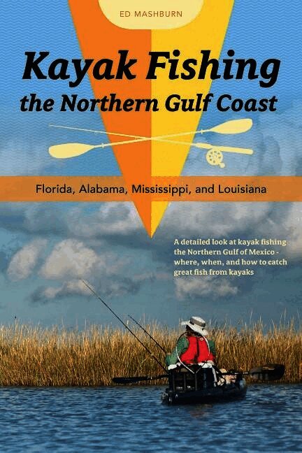 Ed Mashburn, Ed Mashburn - Kayak Fishing the Northern Gulf Coast, Häftad