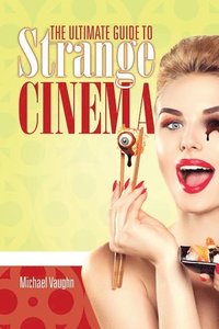 bokomslag The Ultimate Guide to Strange Cinema