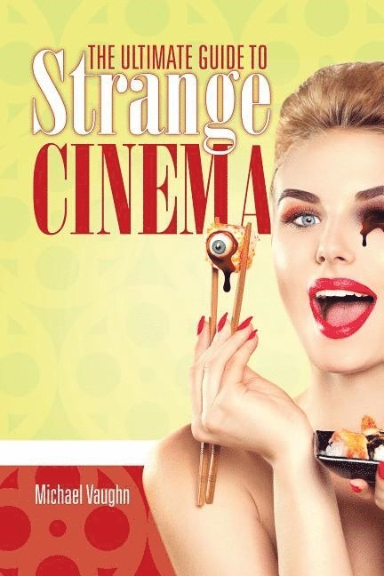 Michael Vaughn - Ultimate Guide to Strange Cinema, Häftad