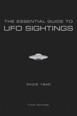 bokomslag The Essential Guide to UFO Sightings Since 1945