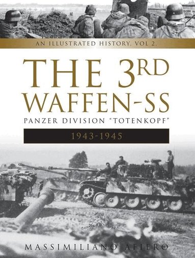 Massimiliano Afiero - 3rd Waffen-SS Panzer Division "Totenkopf," 1943-1945, Inbunden