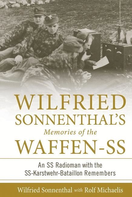 Wilfried Sonnenthals Memories of the Waffen-SS 1