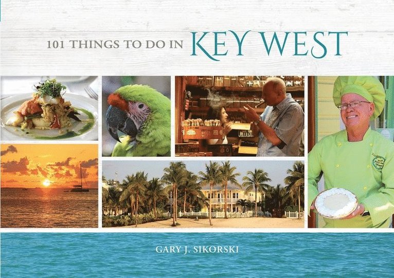 Gary Sikorski, Gary Sikorski - 101 Things to Do in Key West, Inbunden