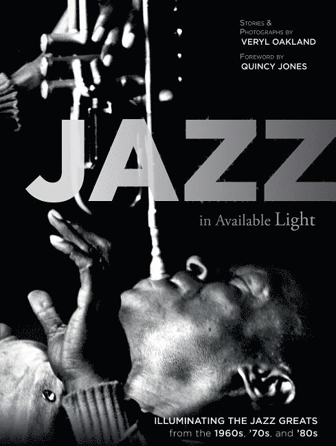 Veryl Oakland, Veryl Oakland - Quincy Jones - Jazz in Available Light, Inbunden