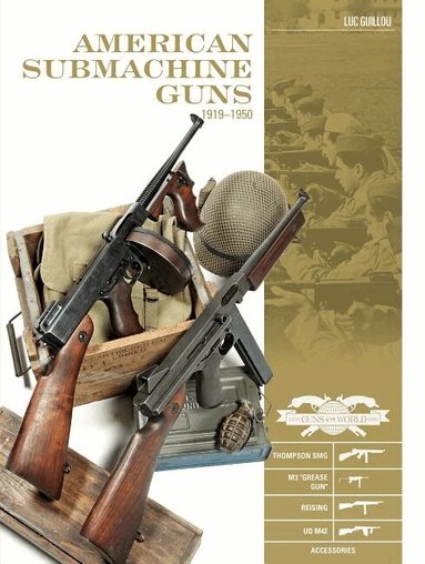 Luc Guillou - American Submachine Guns, 1919–1950, Inbunden