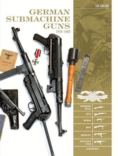 Luc Guillou - German Submachine Guns, 1918–1945, Inbunden