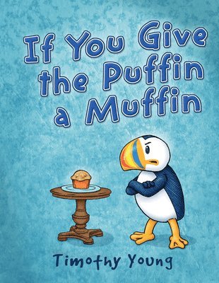 Timothy Young, Timothy Young - If You Give the Puffin a Muffin, Inbunden
