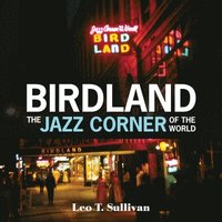 bokomslag Birdland, the Jazz Corner of the World