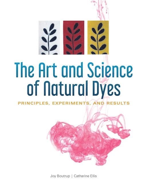 Joy Boutrup, Catharine Ellis, Joy Boutrup - Catharine Ellis - Art and Science of Natural Dyes, Häftad