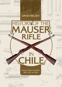 bokomslag History of the Mauser Rifle in Chile