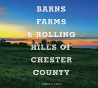 bokomslag Barns, Farms, and Rolling Hills of Chester County