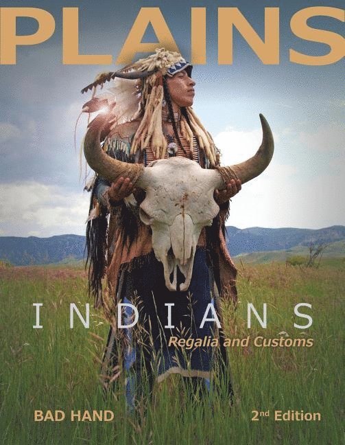 Plains Indians Regalia and Customs, 2nd Ed. 1