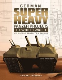 bokomslag German Superheavy Panzer Projects of World War II