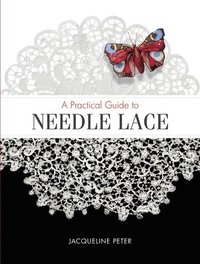 bokomslag A Practical Guide to Needle Lace