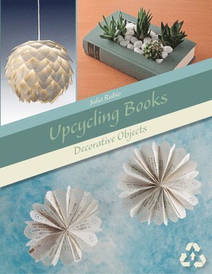 Julia Rubio - Upcycling Books, Häftad