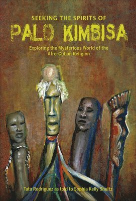 bokomslag Seeking the Spirits of Palo Kimbisa