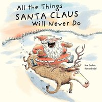 bokomslag All the Things Santa Claus Will Never Do