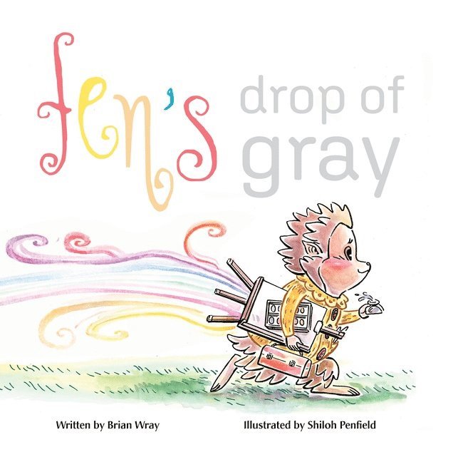 Brian Wray, Brian Wray - Shiloh Penfield - Fen's Drop of Gray, Inbunden
