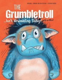 bokomslag The Grumbletroll . . . Isnt Grumbling Today!