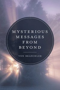 bokomslag Mysterious Messages from Beyond