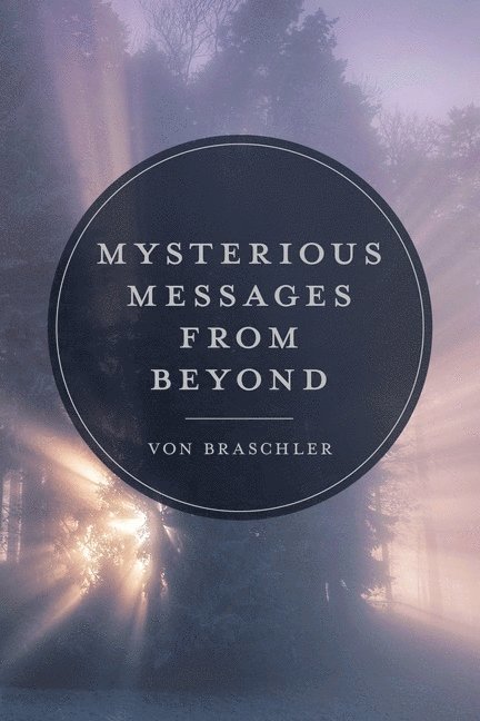 Von Braschler, Von Braschler - Mysterious Messages from Beyond, Inbunden
