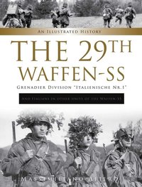 bokomslag The 29th Waffen-SS Grenadier Division &quot;Italienische Nr.1&quot;: And Italians in Other Units of the Waffen-SS