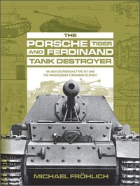 bokomslag The Porsche Tiger and Ferdinand Tank Destroyer