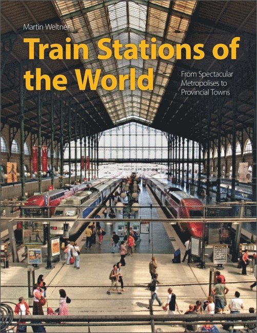 Martin Weltner - Train Stations of the World, Inbunden. Tillgänglighet: Lägg i varukorg