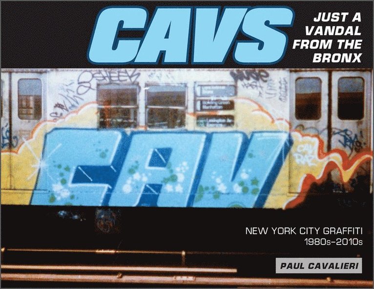 Paul Cavalieri, Paul Cavalieri - CAVS, Just a Vandal from the Bronx, Inbunden
